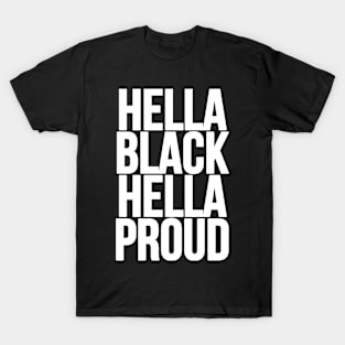 HELLA BLACK HELLA PROUD T-Shirt